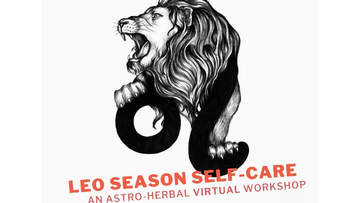 Leo Season Self-Care An Astro-Herbal Workshop REPLAY