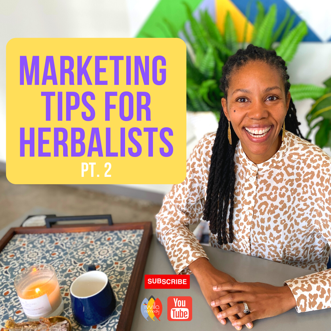Marketing Tips for Herbalists Pt. 2