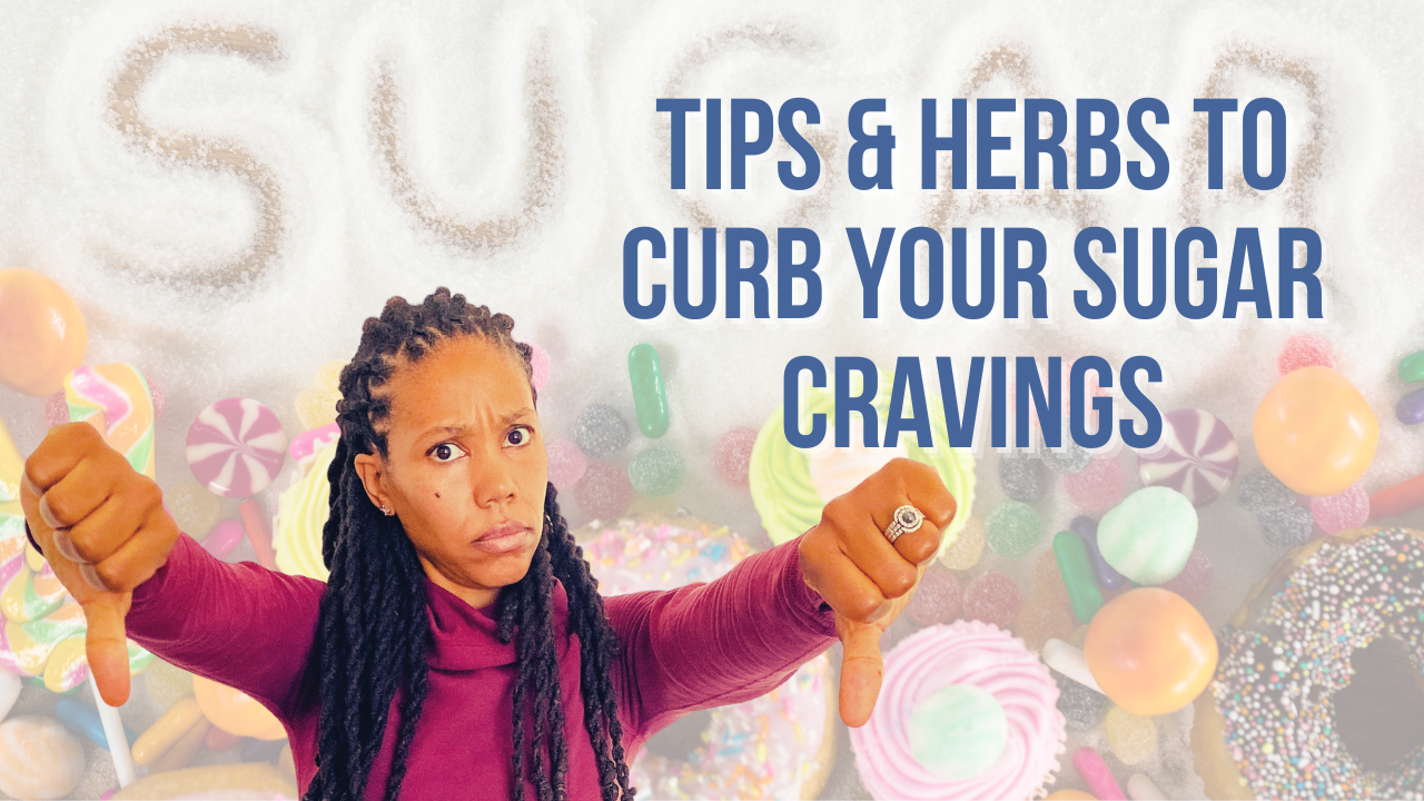 Tips & Herbs to Curb Your Sugar Cravings