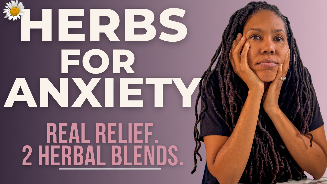 Herbs for Anxiety: The Natural Support You Might Be Missing